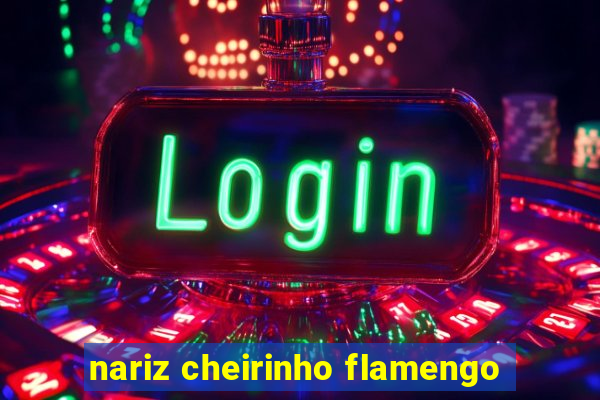 nariz cheirinho flamengo